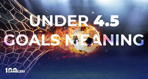 under 4.5 goals meaning betway|Under 4.5 Goals Betting Market Explained .